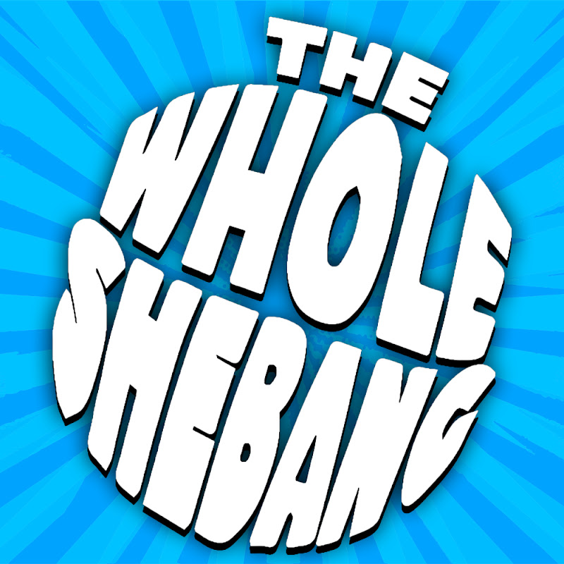 The Whole Shebang!