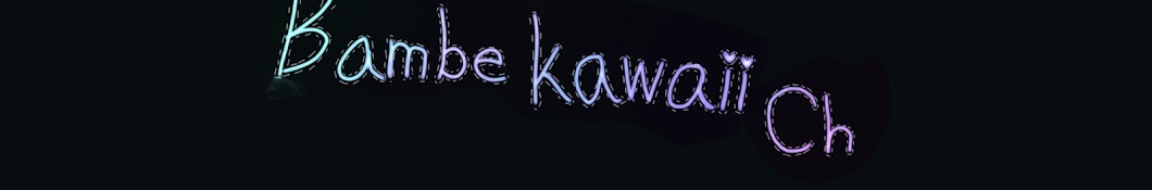 Bambe kawaii Ch Avatar de chaîne YouTube