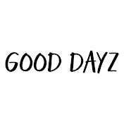GOOD DAYZ ch