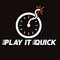 Play It Quick