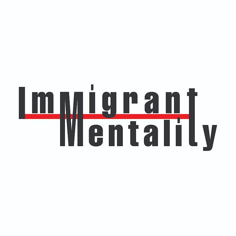 Immigrant Mentality 