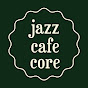 Jazz Cafe Core