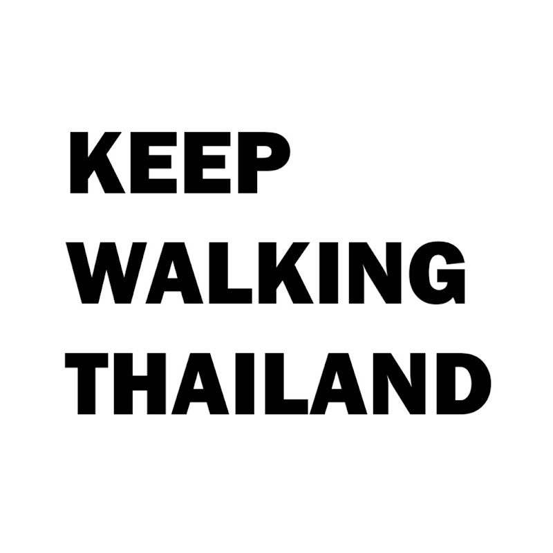 KEEP WALKING THAILAND