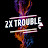 2x Trouble CDT
