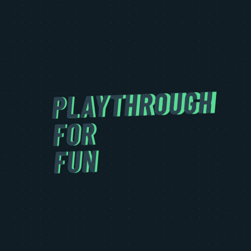 Playthrough For Fun