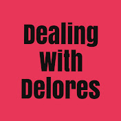 Dealing With Delores