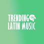 Trending Latin Music