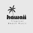 y3h6CRWQQzk-channel-avatar-Hawaii - Tropical Beach Music