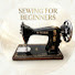 B-rmi7v8GbY-channel-avatar-SEWING FOR BEGINNERS WORLDWIDE