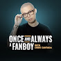 Once and Always a Fanboy