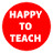 HAPPY TO TEACH