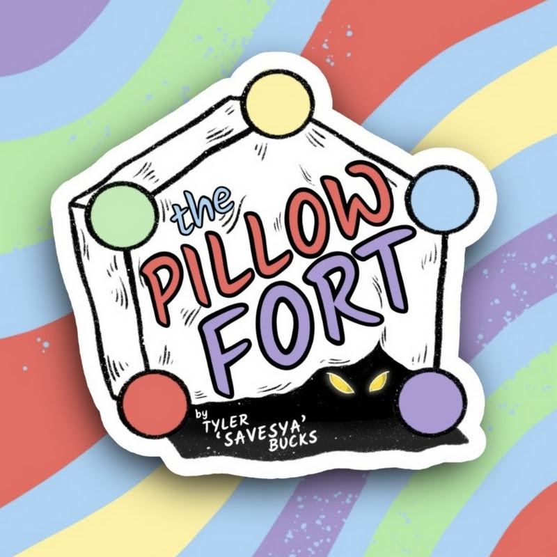The Pillow Fort - by Tyler 'Savesya' Bucks
