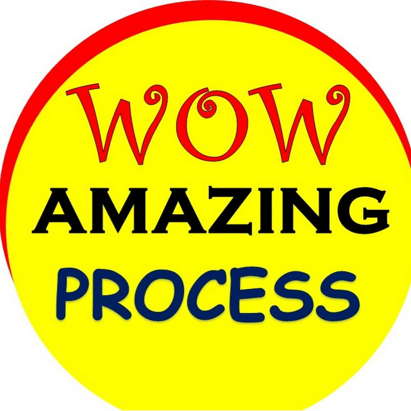 Wow Amazing Process