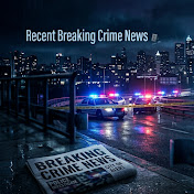 Recent Breaking Crime News