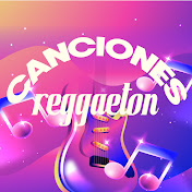 CANCIONES REGGAETON