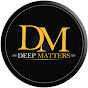 Deep Matters