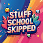 Stuff School Skipped logo