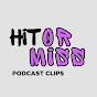 Hit or Miss Podcast Clips logo