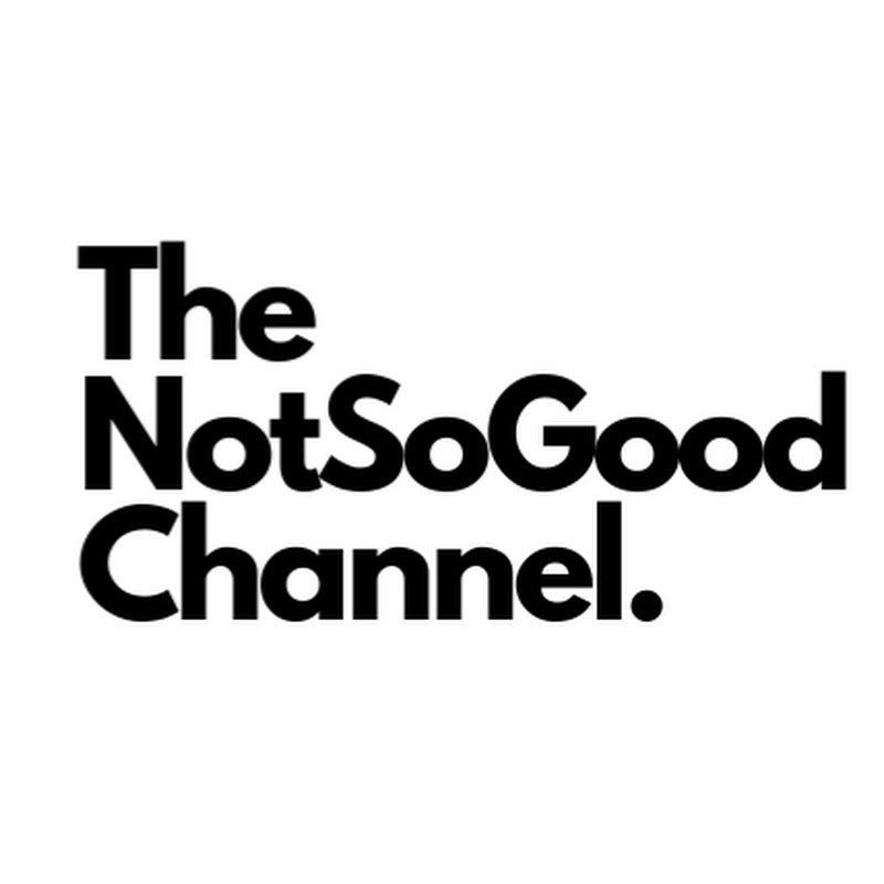 The NotSoGood Channel