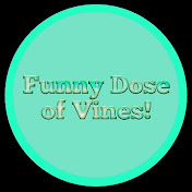 Funny Dose Of Vines