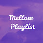 Mellow Playlist