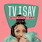 TV I Say with Ashley Ray - @tvIsay - Youtube