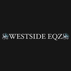 WESTSIDE EQZ🔊