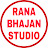 RANA BHAJAN STUDIO