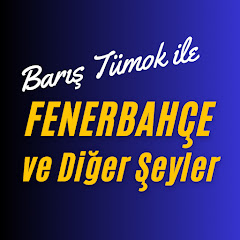 Barış Tümok - FENERBAHÇE ve Diğer Şeyler