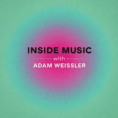 INSIDE MUSIC with Adam Weissler