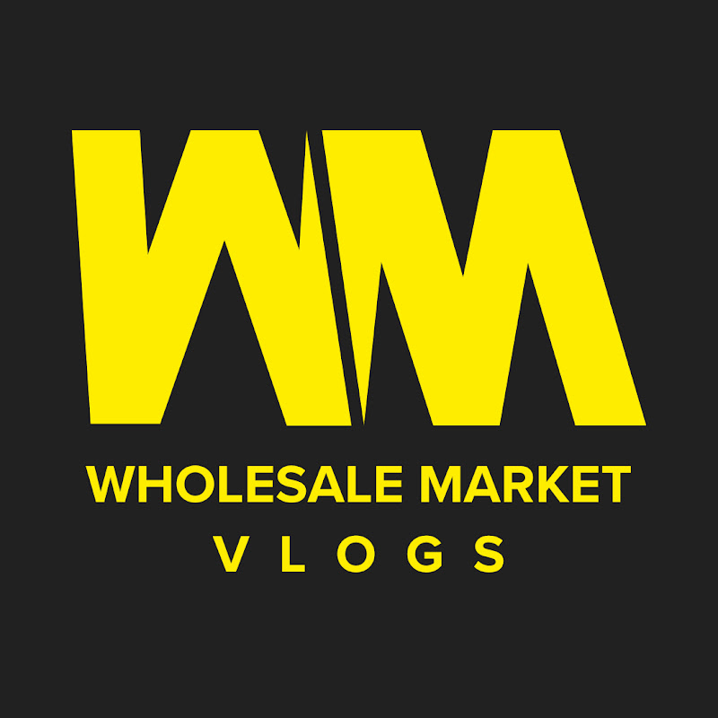 Wholesale Market Vlogs