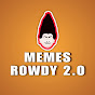 Memes Rowdy 2.O