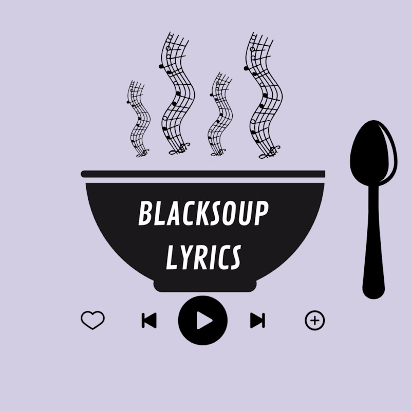 BLACKSOUP Lyrics
