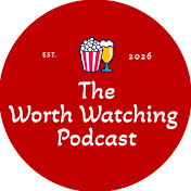 The Worth Watching Podcast