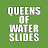 Queens of Water Slides