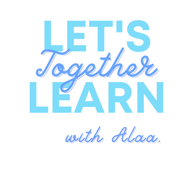 Let's Learn Together with Alaa
