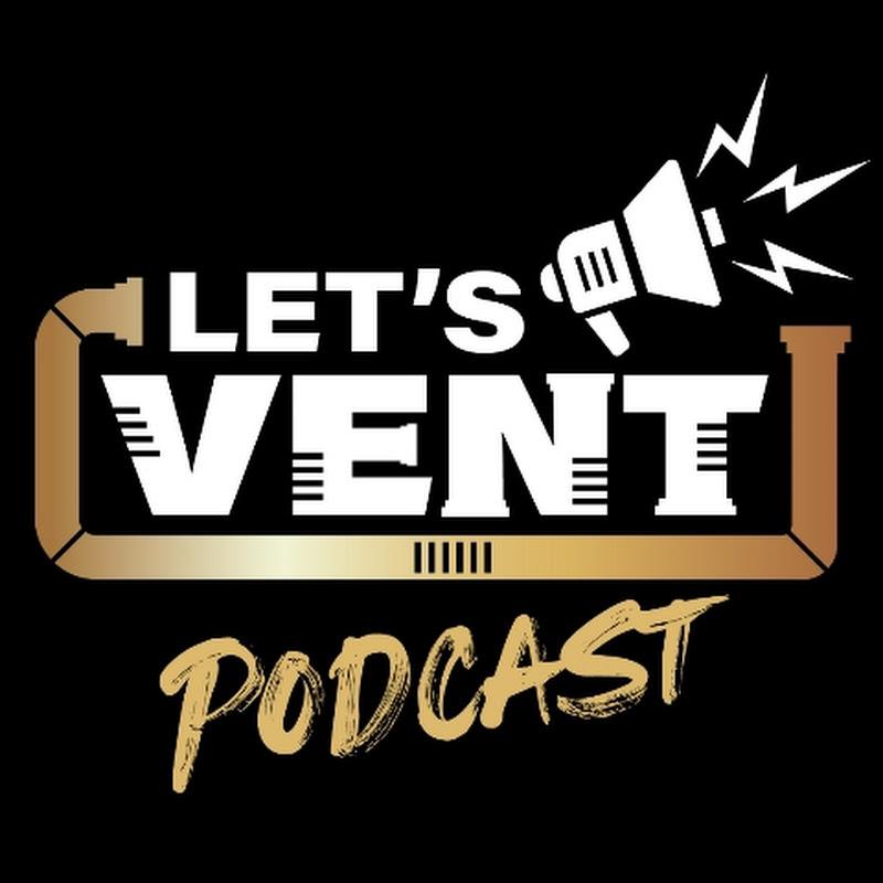 Let's Vent Podcast