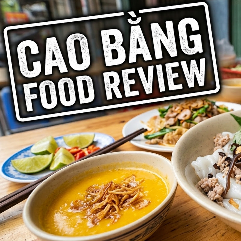 Cao Bằng Food Review