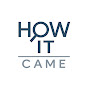 How It Came... logo