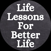 Life Lessons For Better Life