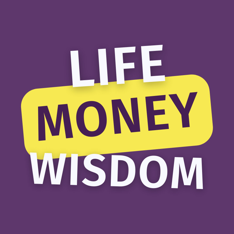 Life Money Wisdom