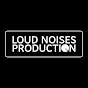 Loud Noises Production