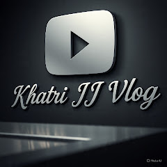 KHATRI JJ VLOG