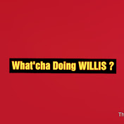 Whatcha Doing Willis?