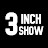 3 Inch Show