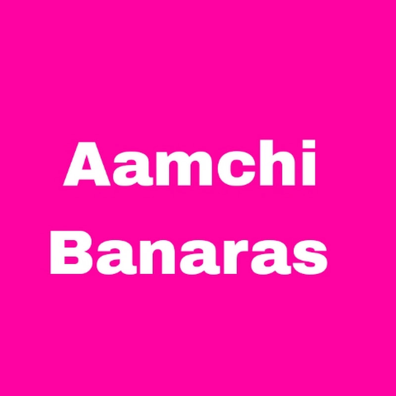 Aamchi Banaras