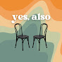 Yes, Also Podcast logo