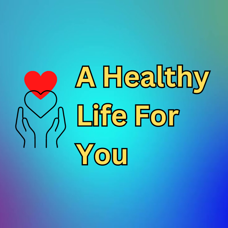 A Healthy Life For You