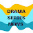 DRAMA SERIES NEWS