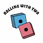 Rolling With Two